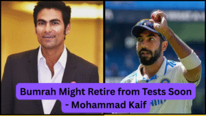Bumrah Might Retire from Tests Soon - Mohammad Kaif