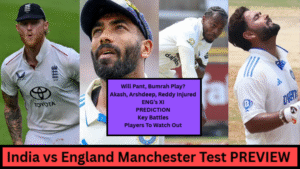 IND vs ENG Manchester Test 2025 PREVIEW