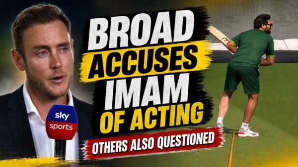Stuart Broad Accuses Imam-ul-Haq of Acting as Other Cricket Voices Question His Commitment