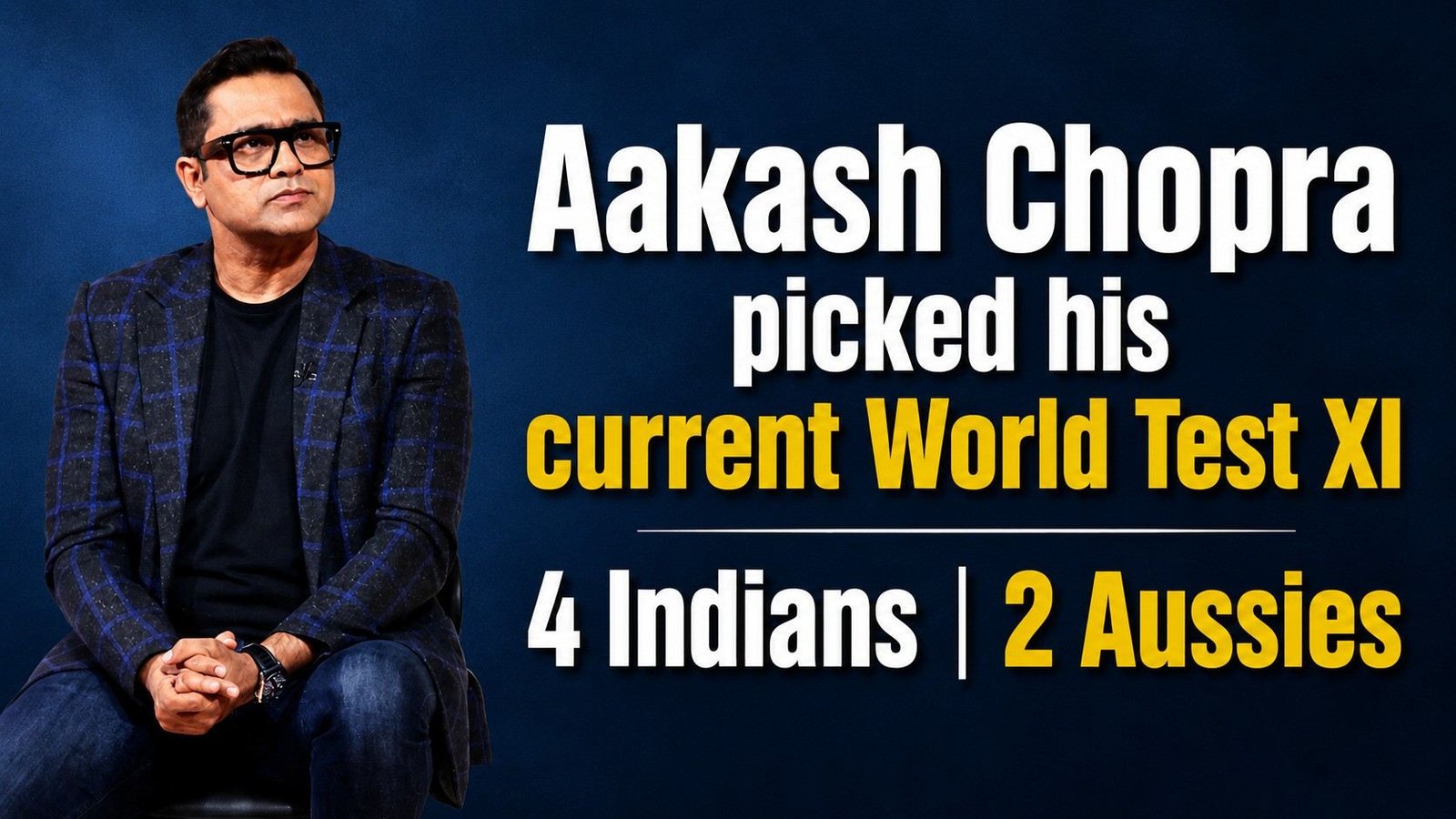 Aakash Chopra picked his current World Test XI